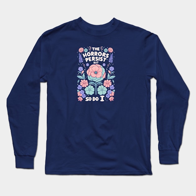 The horrors persist but so do it - flower version Long Sleeve T-Shirt by Itouchedabee